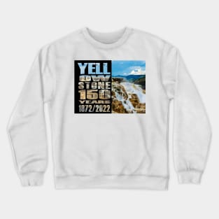 Terraces of Mammoth Yellowstone 150 Year Celebration - Yellowstone 150 tears Crewneck Sweatshirt